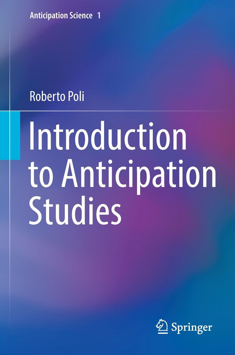 Cover: 9783319630212 | Introduction to Anticipation Studies | Roberto Poli | Buch | x | 2017