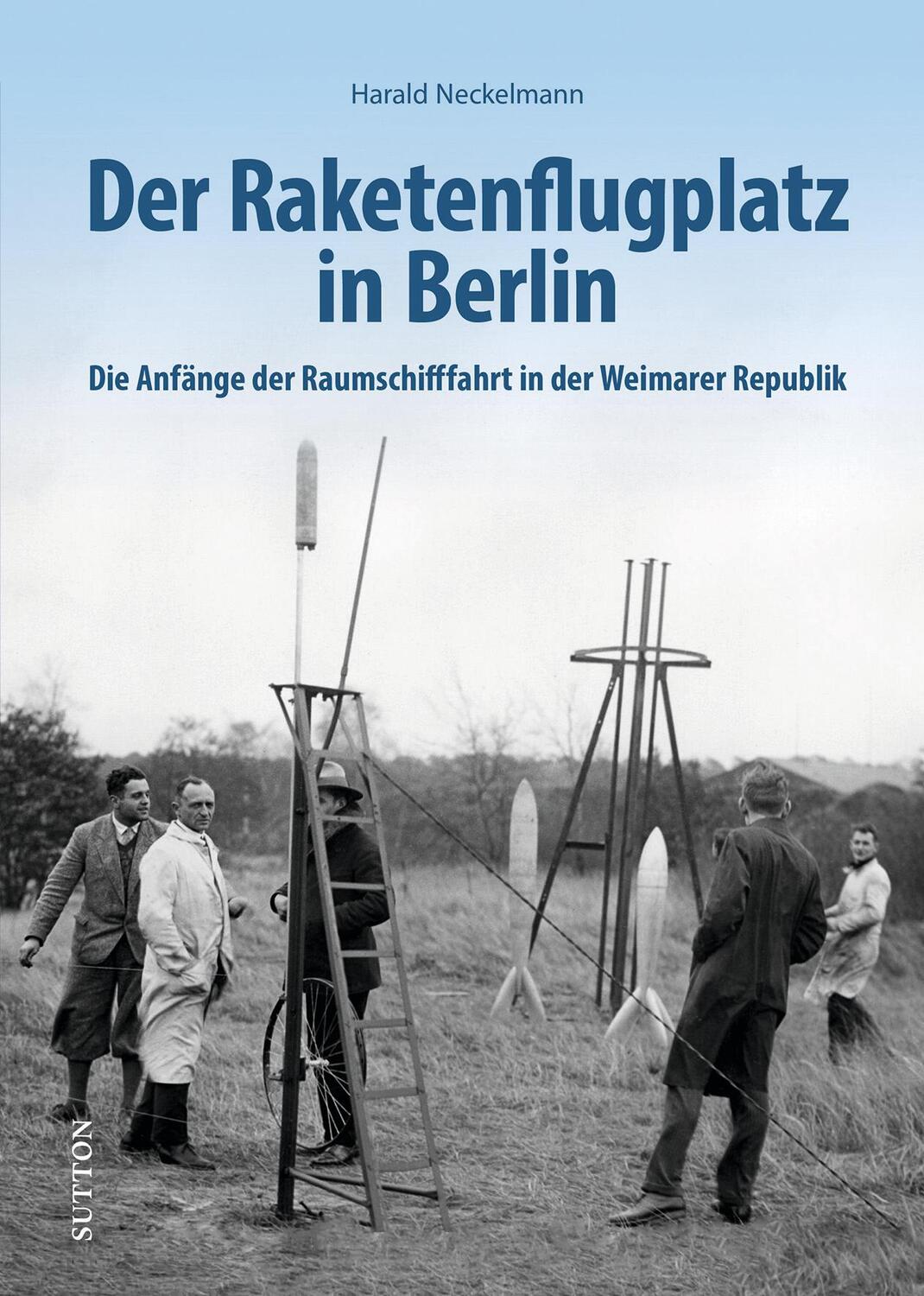 Cover: 9783963035760 | Der Raketenflugplatz in Berlin | Harald Neckelmann | Buch | 128 S.