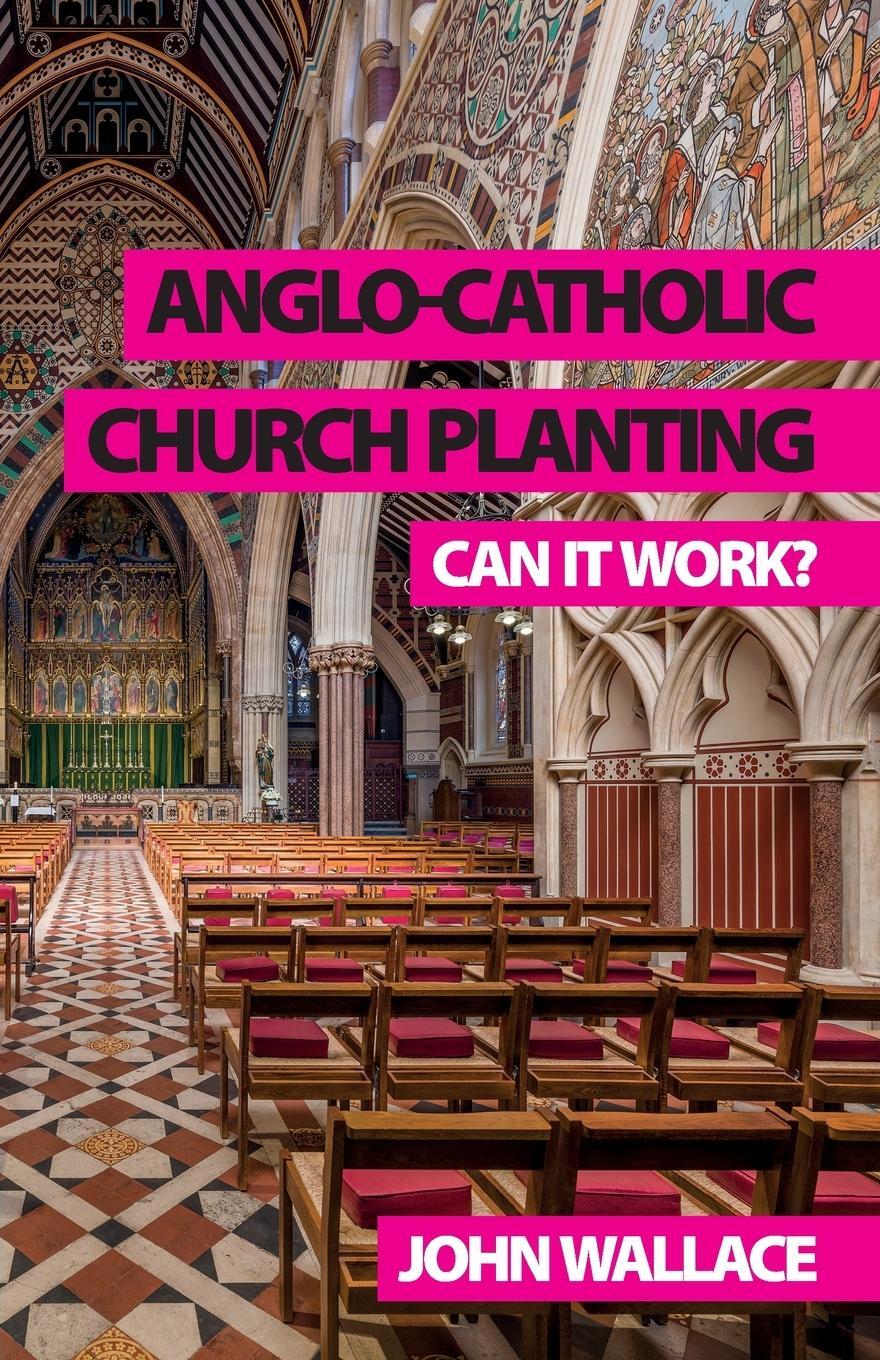 Cover: 9781789592979 | Anglo-Catholic Church Planting | Can it work? | John Wallace | Buch