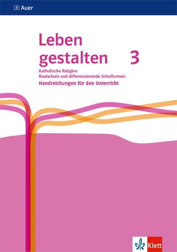 Cover: 9783120075264 | Leben gestalten 3. Handreichungen für den Unterricht Klasse 9/10....