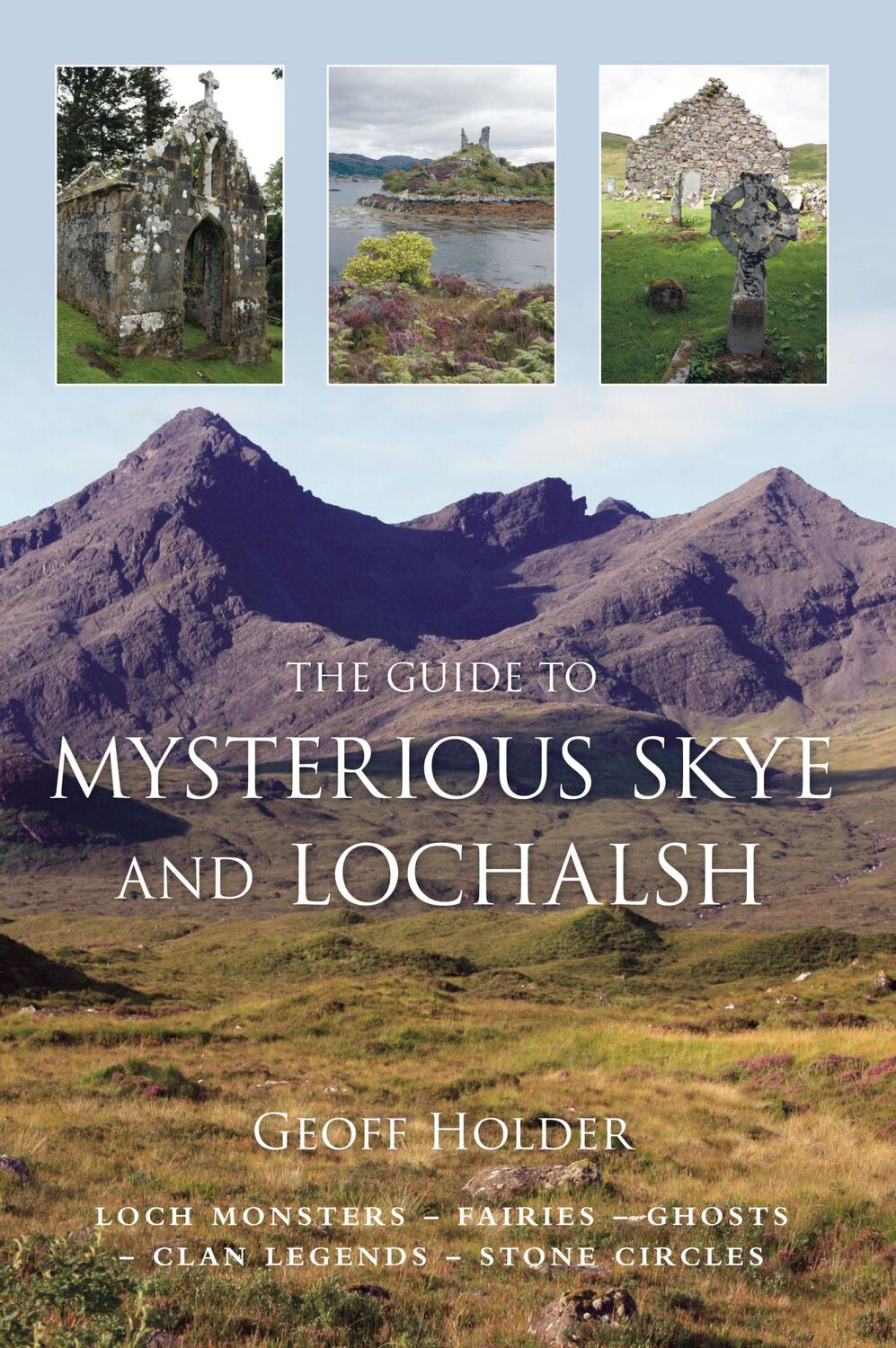 Cover: 9780752449890 | The Guide to Mysterious Skye and Lochalsh | Geoff Holder | Taschenbuch