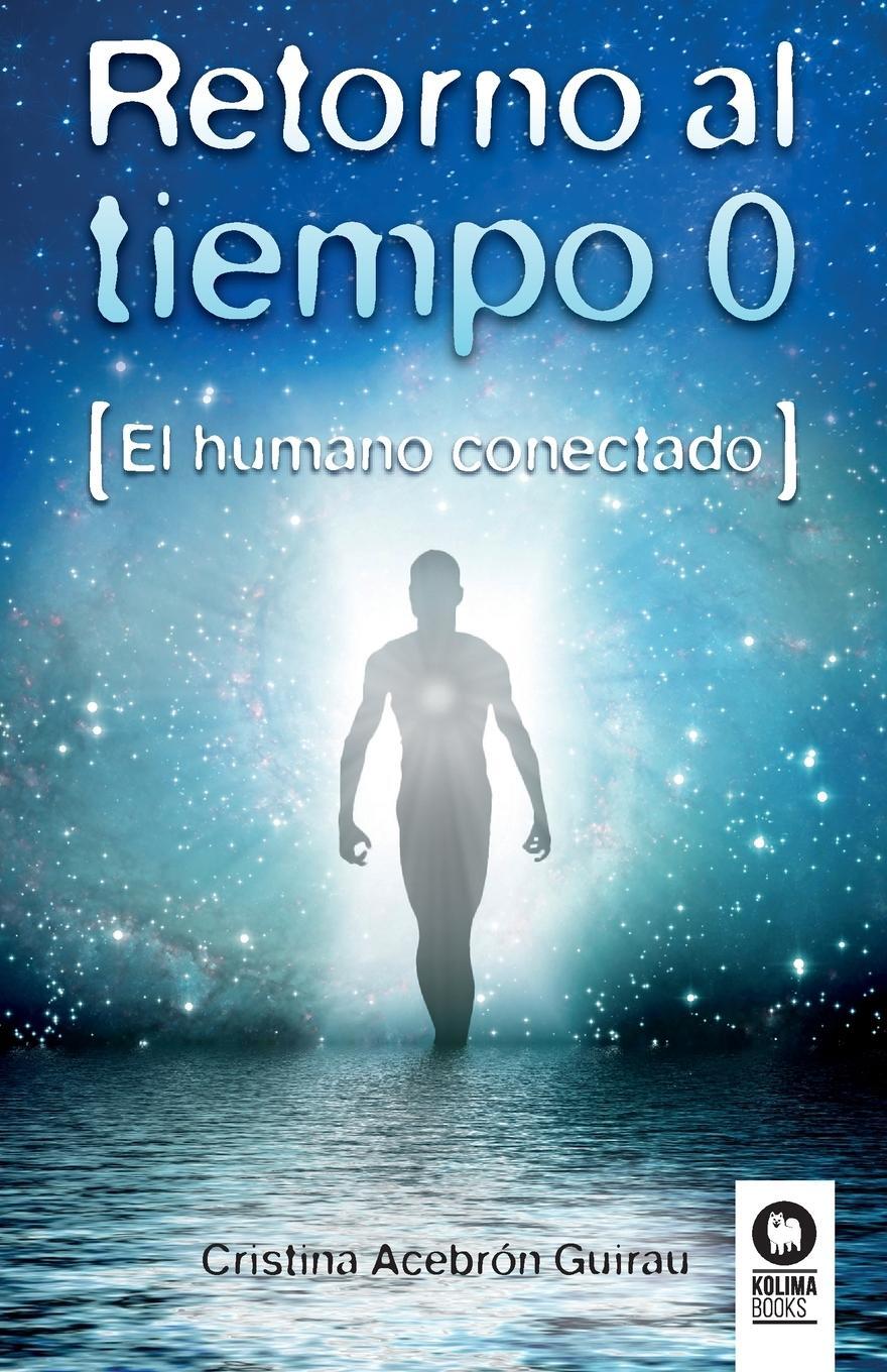 Cover: 9788416994427 | Retorno al tiempo 0 | Cristina Acebrón | Taschenbuch | Paperback