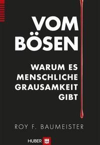 Cover: 9783456852331 | Vom Bösen | Warum es menschliche Grausamkeit gibt | Roy F Baumeister