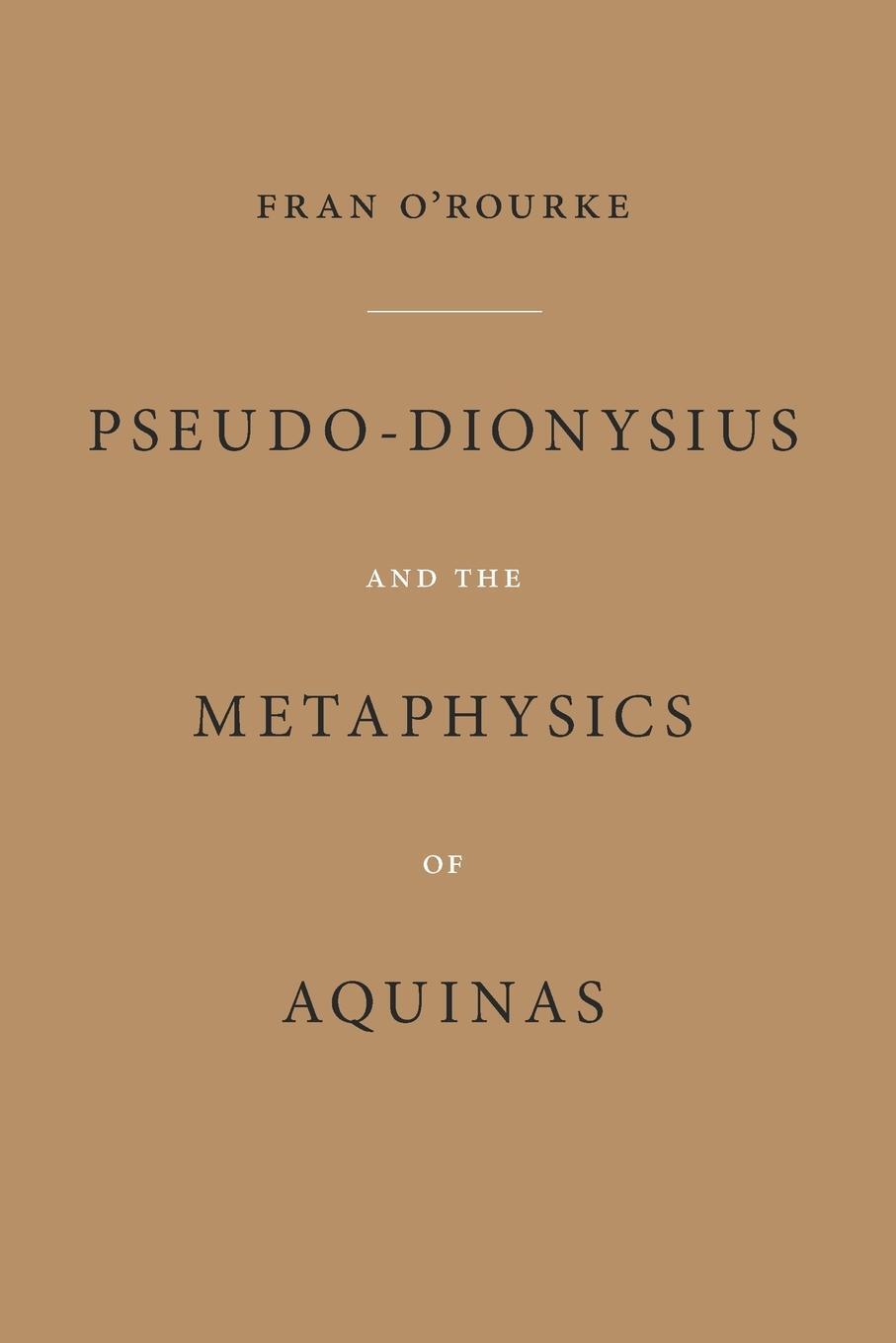 Cover: 9780268037246 | Pseudo-Dionysius and the Metaphysics of Aquinas | Fran O'Rourke | Buch