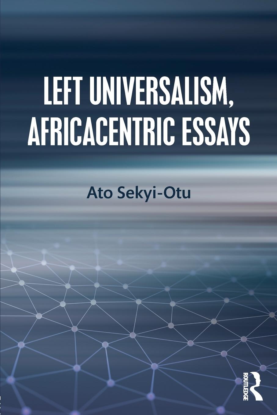 Cover: 9781138611788 | Left Universalism, Africacentric Essays | Ato Sekyi-Otu | Taschenbuch