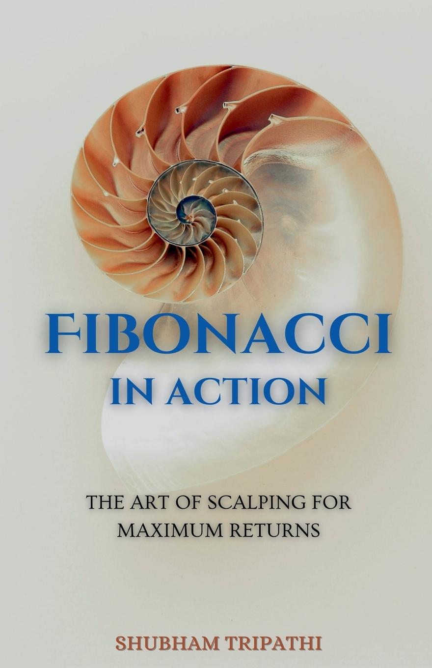 Cover: 9798224982882 | Fibonacci in Action | The Art of Scalping for Maximum Returns | Buch