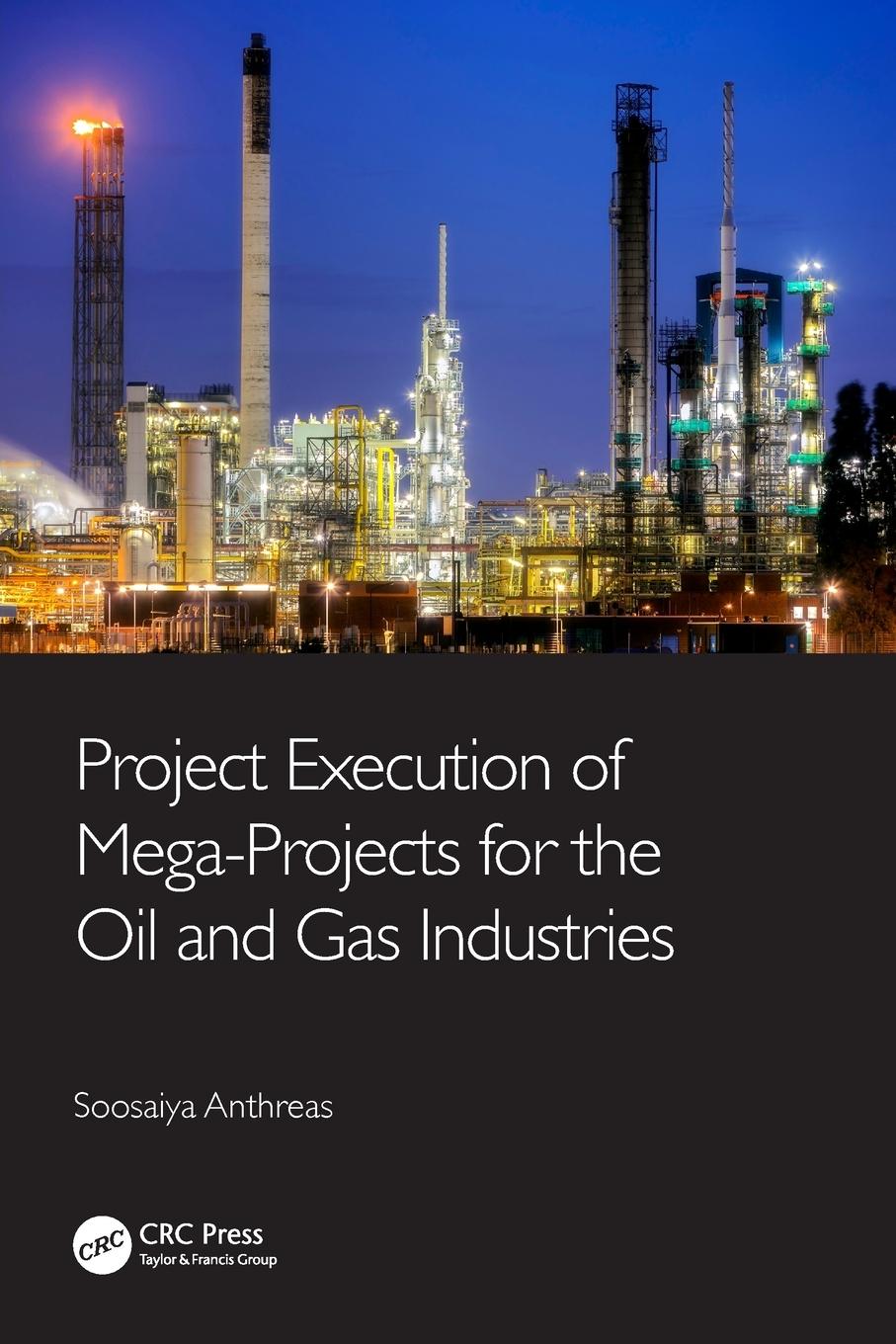 Cover: 9780367675264 | Project Execution of Mega-Projects for the Oil and Gas Industries