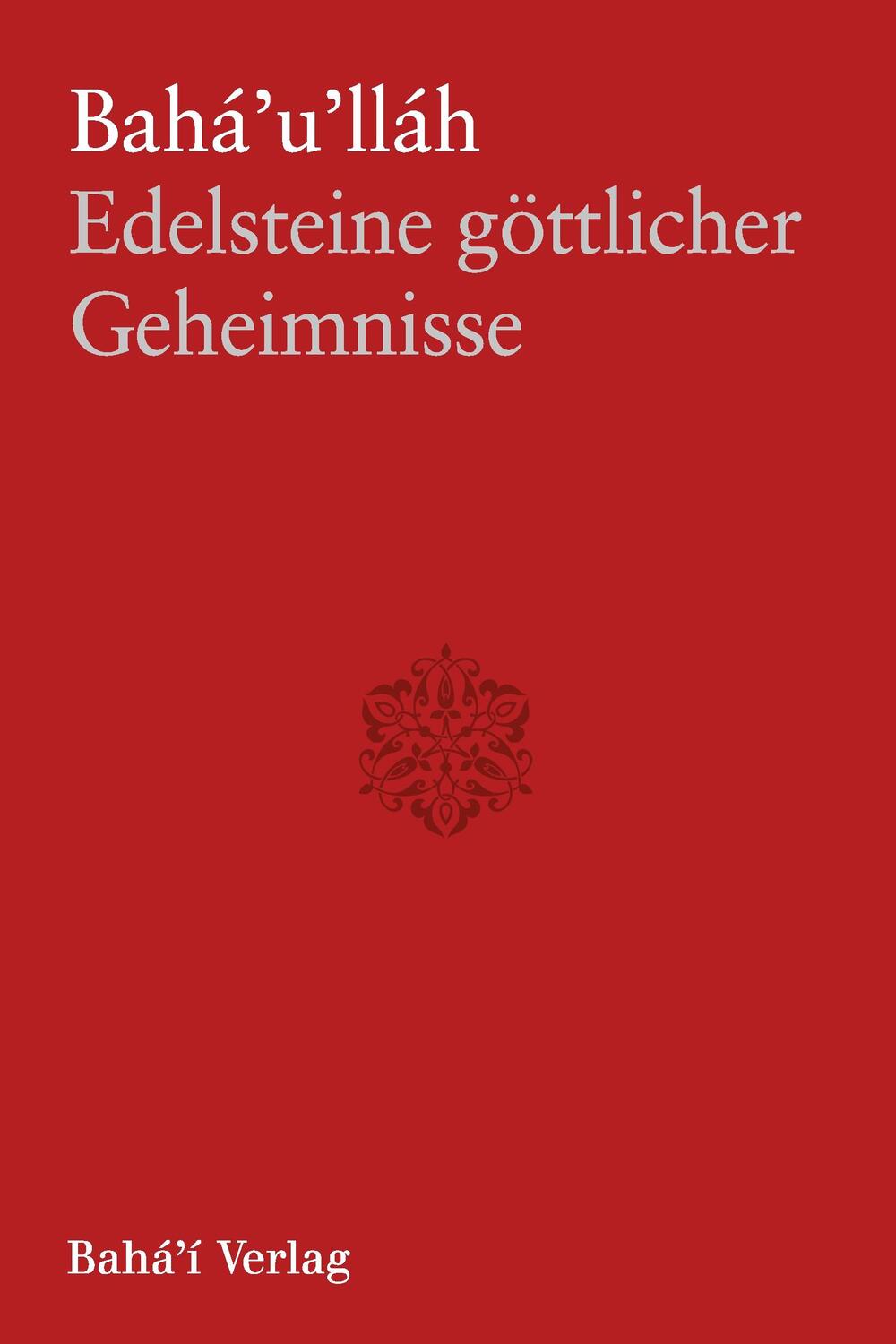 Cover: 9783870375188 | Edelsteine göttlicher Geheimnisse, sc | Bahá¿u¿lláh | Taschenbuch