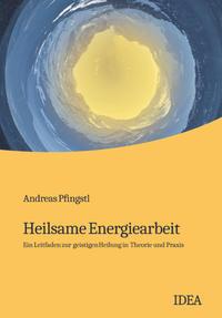 Cover: 9783887931940 | Heilsame Energiearbeit | Andreas Pfingstl | Taschenbuch | 110 S.