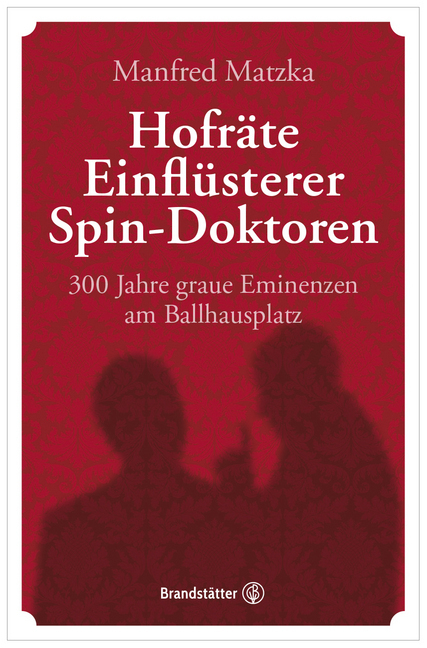 Cover: 9783710604669 | Hofräte, Einflüsterer, Spin-Doktoren | Manfred Matzka | Buch | 256 S.