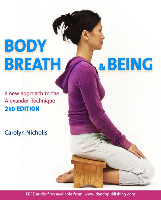 Cover: 9781909457270 | Body, Breath and Being | A New Guide to the Alexander Technique | Buch