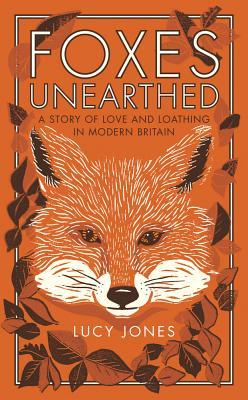 Cover: 9781783963041 | Foxes Unearthed | A Story of Love and Loathing in Modern Britain