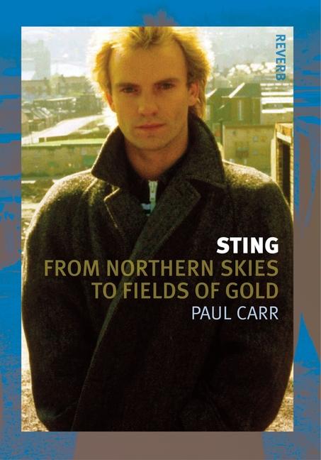 Cover: 9781780238135 | Sting: From Northern Skies to Fields of Gold | Paul Carr | Taschenbuch