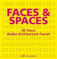 Cover: 9783038602163 | Faces &amp; Spaces | 40 Years Aedes Architecture Forum | Kirstin Feireiss