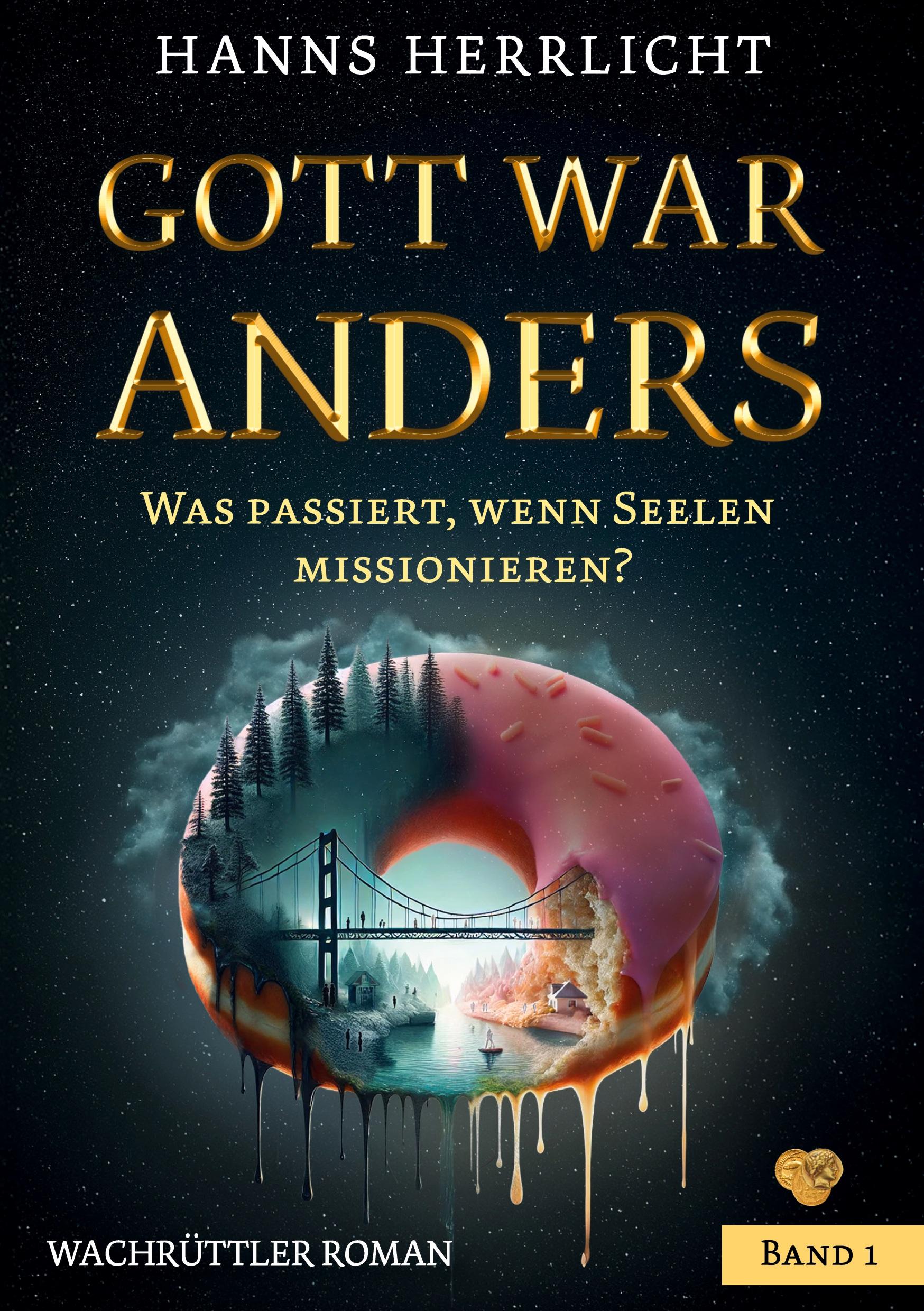 Cover: 9783759770912 | Gott war anders | Was passiert wenn Seelen missionieren? Band 1 | Buch