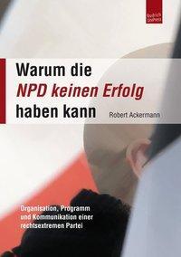 Cover: 9783863880125 | Warum die NPD keinen Erfolg haben kann | Robert Ackermann | Buch