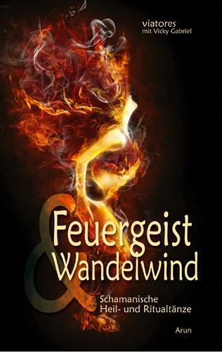 Cover: 9783866630901 | Feuergeist &amp; Wandelwind | Schamanische Heil- und Ritualtänze | Gabriel