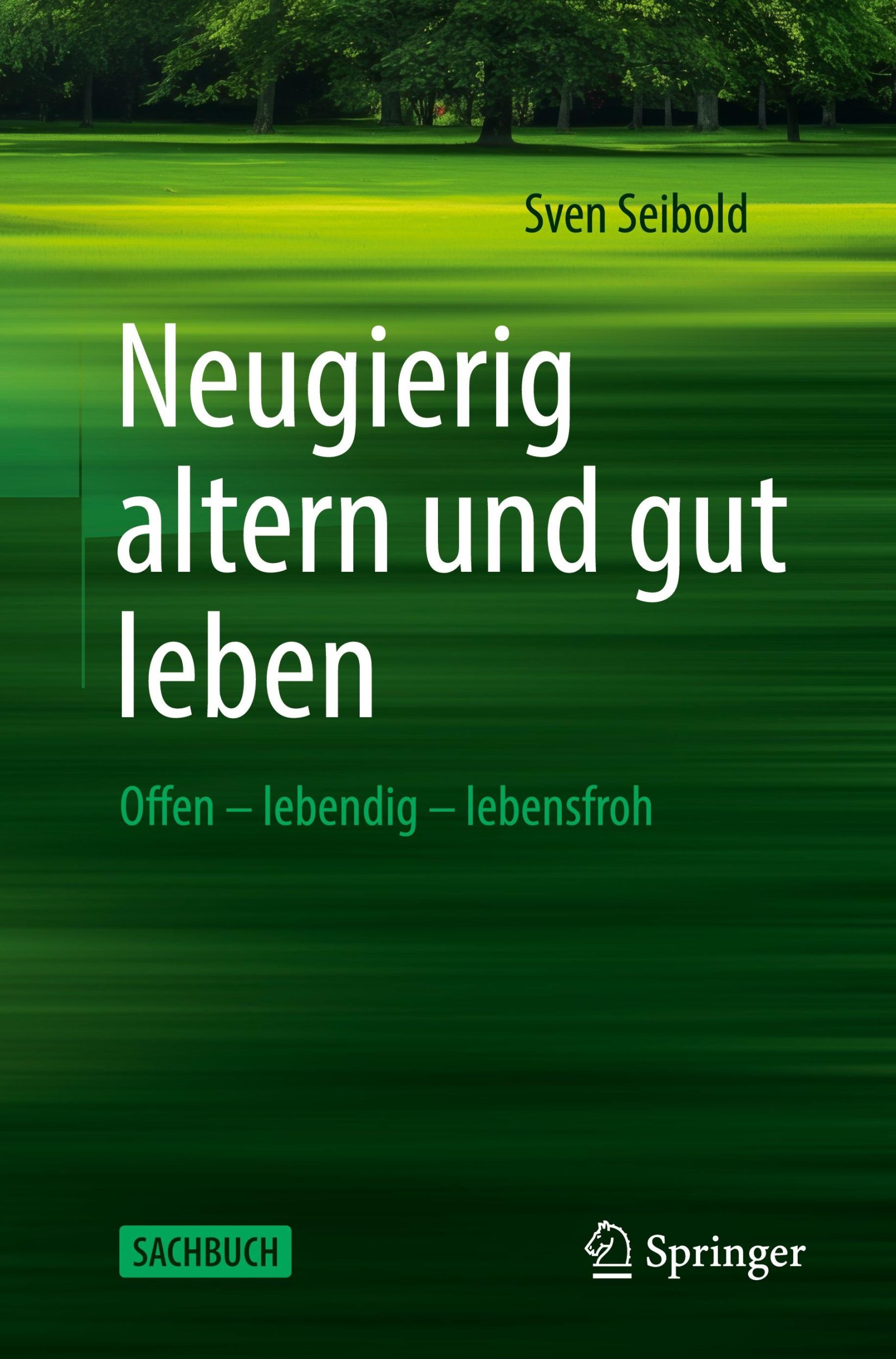 Cover: 9783662700327 | Neugierig altern und gut leben | Offen - lebendig - lebensfroh | Buch