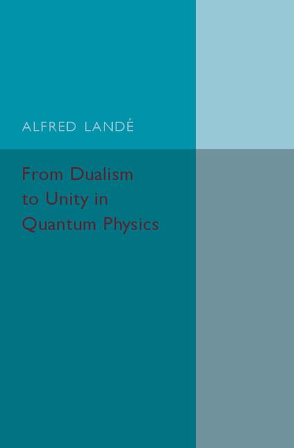 Cover: 9781316509760 | From Dualism to Unity in Quantum Physics | Alfred Landé | Taschenbuch