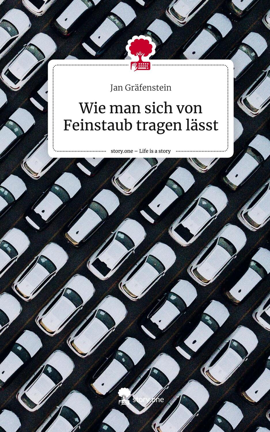 Cover: 9783710883040 | Wie man sich von Feinstaub tragen lässt. Life is a Story - story.one