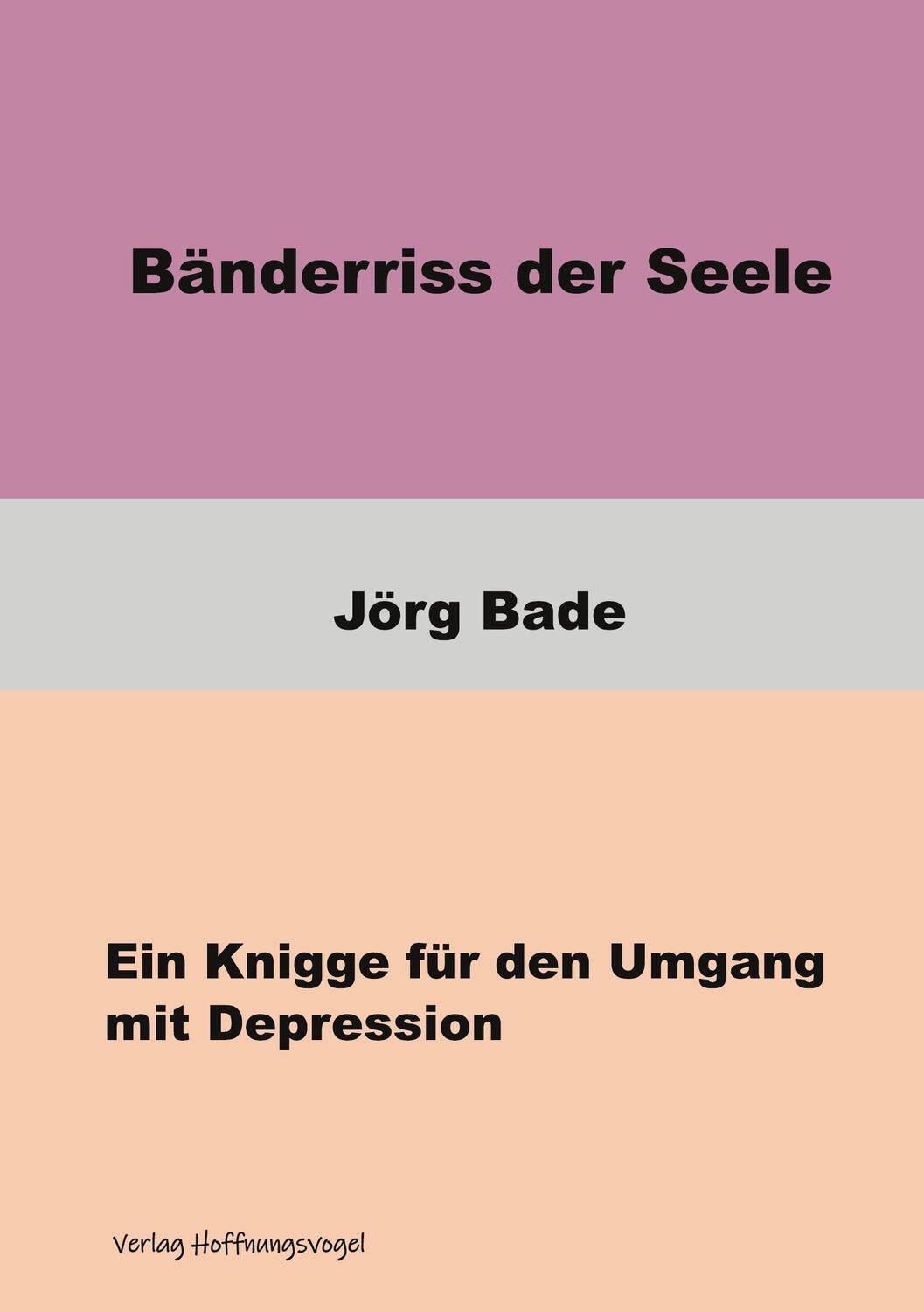 Cover: 9783949477003 | Bänderriss der Seele | Ein Knigge für den Umgang mit Depression | Bade