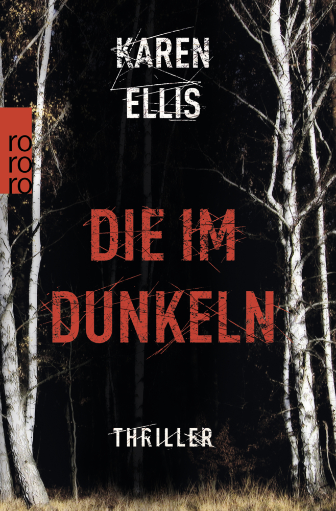 Cover: 9783499273094 | Die im Dunkeln | Thriller | Karen Ellis | Taschenbuch | 336 S. | 2018