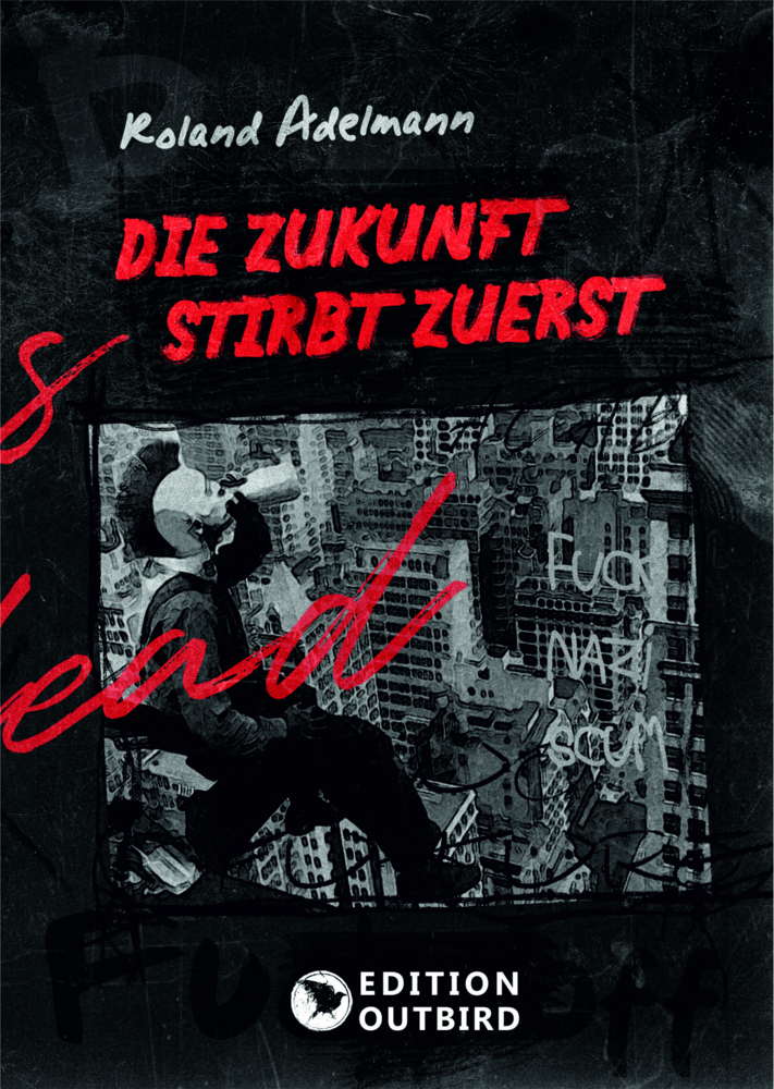 Cover: 9783948887193 | Die Zukunft stirbt zuerst | Roland Adelmann | Taschenbuch | 310 S.