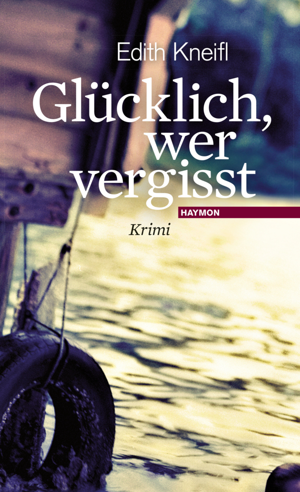 Cover: 9783852185859 | Glücklich, wer vergisst | Krimi | Edith Kneifl | Taschenbuch | 256 S.