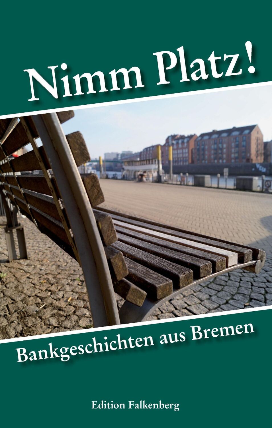 Cover: 9783954941056 | Nimm Platz! | Bankgeschichten aus Bremen | A. Bremen | Taschenbuch