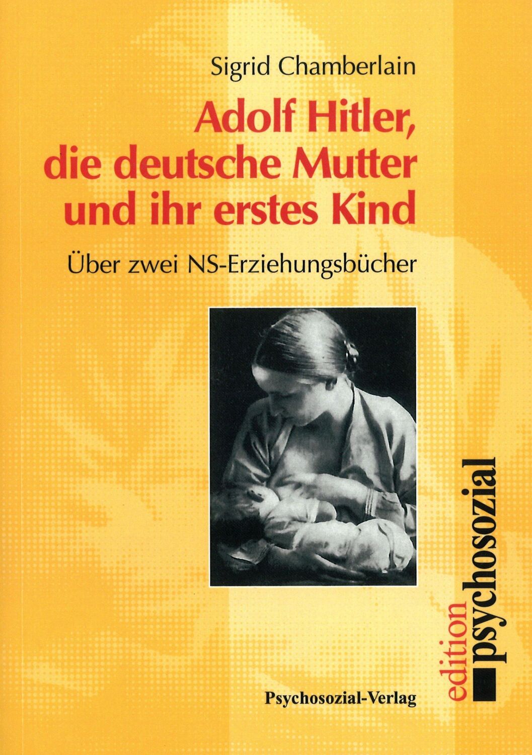 Cover: 9783930096589 | Adolf Hitler, die deutsche Mutter und ihr erstes Kind | Chamberlain