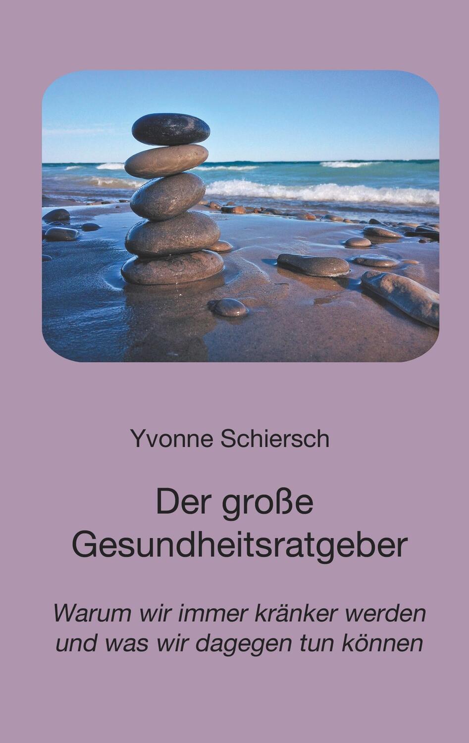 Cover: 9783746048918 | Der große Gesundheitsratgeber | Yvonne Schiersch | Taschenbuch | 2018