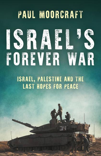 Cover: 9781785908729 | Israel's Forever War | Israel, Palestine and the Last Hopes for Peace