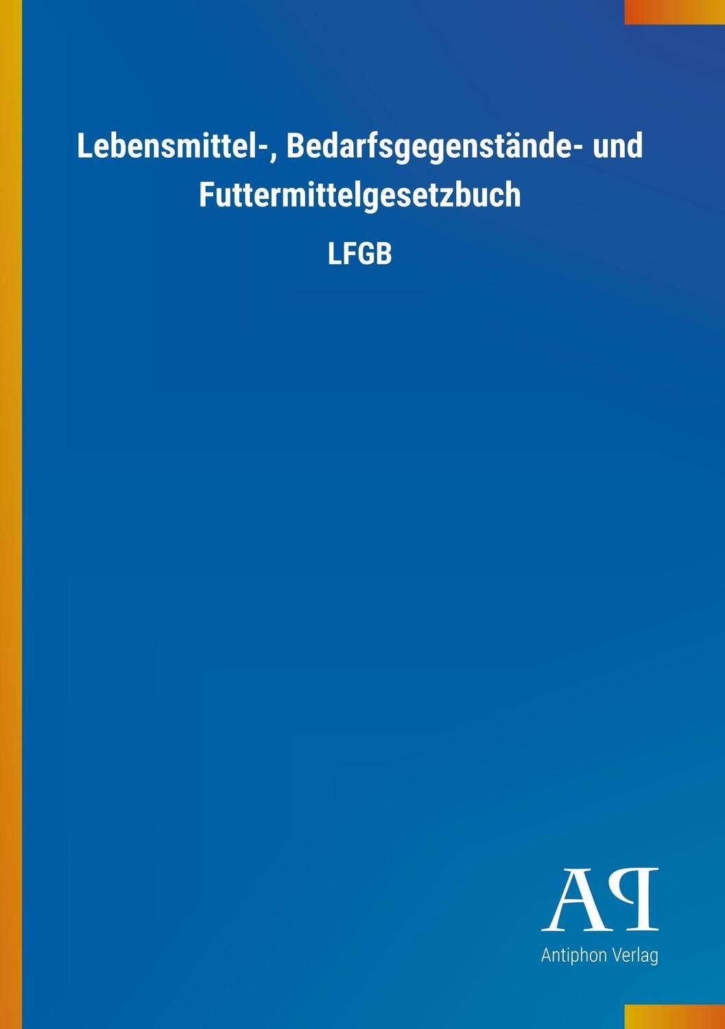 Cover: 9783731420316 | Lebensmittel-, Bedarfsgegenstände- und Futtermittelgesetzbuch | LFGB