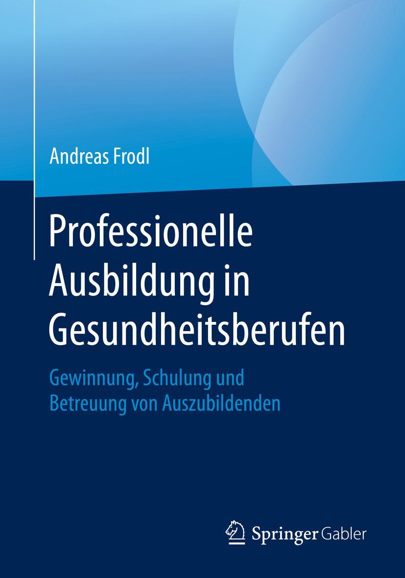 Cover: 9783658287641 | Professionelle Ausbildung in Gesundheitsberufen | Andreas Frodl | Buch