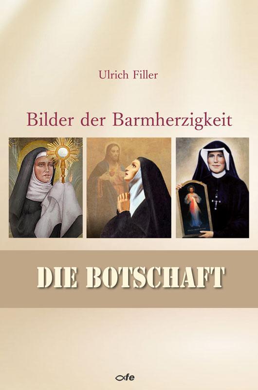 Cover: 9783863573980 | Die Botschaft | Das dreifache Bild der Barmherzigkeit Gottes | Filler