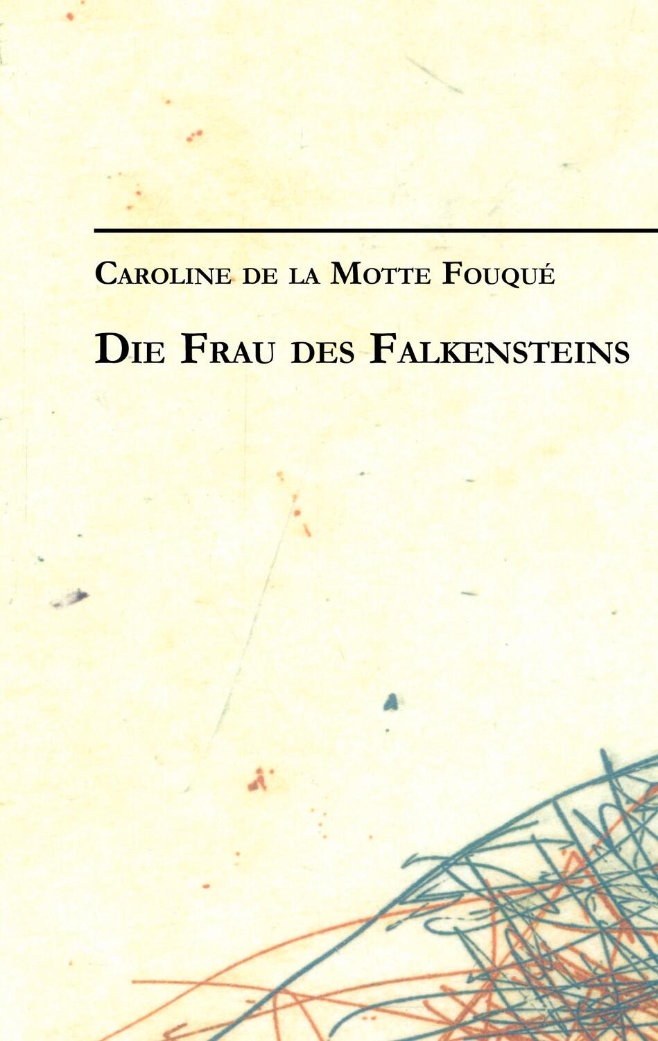 Cover: 9783833444258 | Caroline de la Motte Fouqué: Die Frau des Falkensteins | Fouqué | Buch