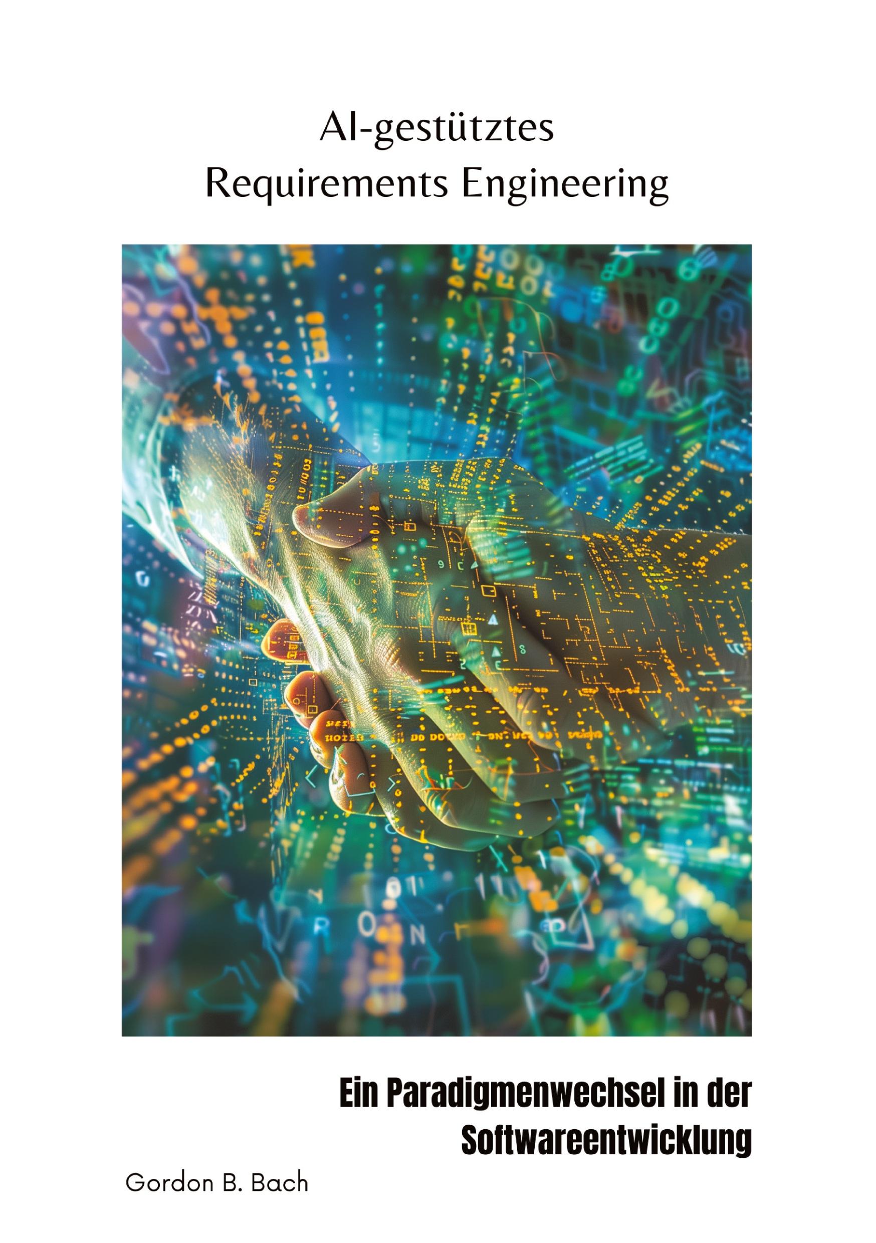 Cover: 9783384206022 | AI-gestütztes Requirements Engineering | Gordon B. Bach | Taschenbuch