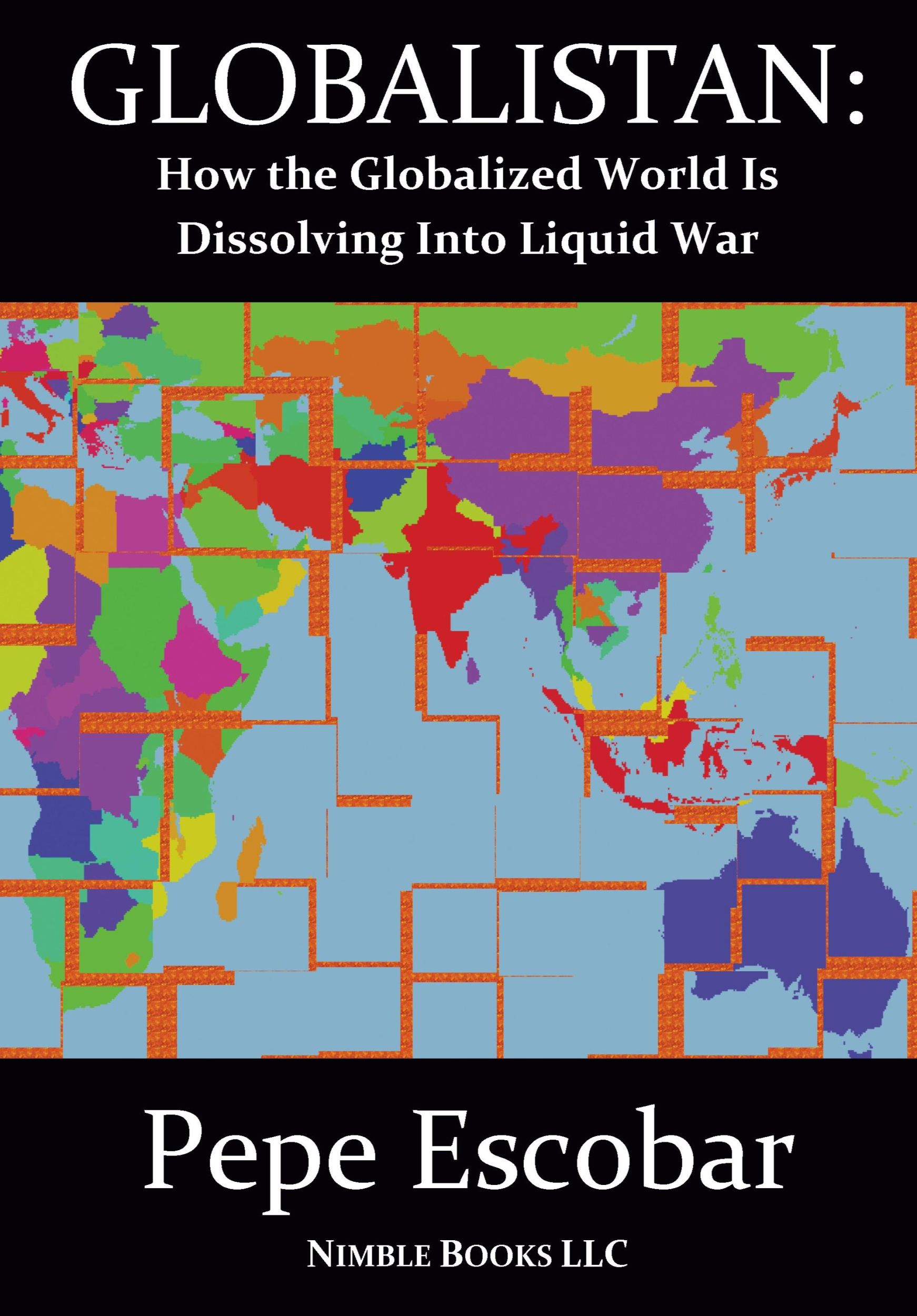 Cover: 9780978813826 | GLOBALISTAN | An Antidote to THE WORLD IS FLAT | Pepe Escobar | Buch