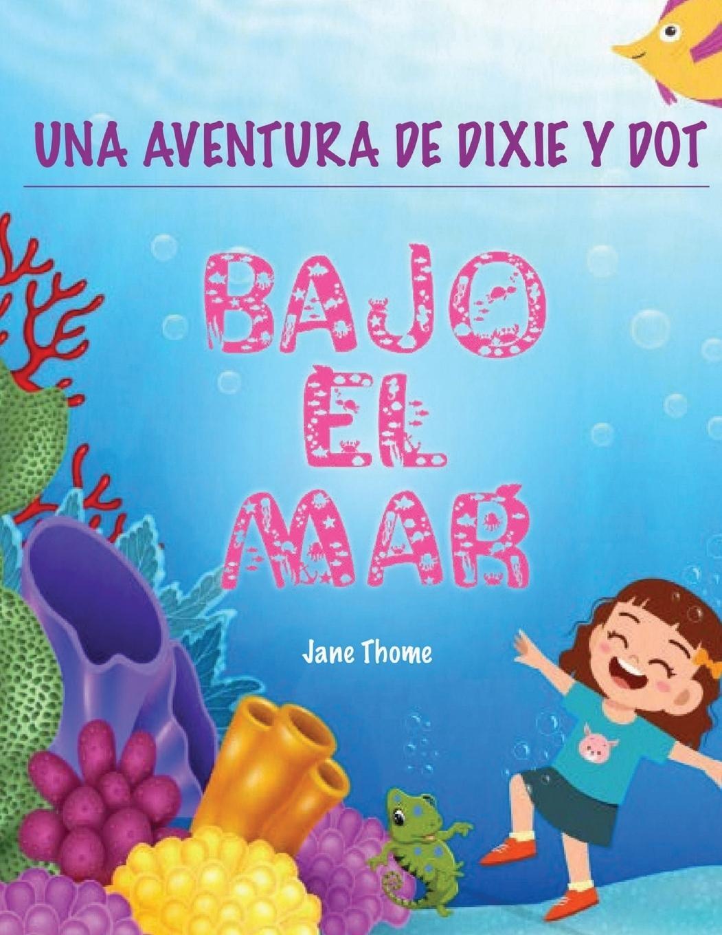 Cover: 9781916982277 | Una Aventura de Dixie &amp; Dot | ¡Bajo el Mar! | Jane Thome | Taschenbuch