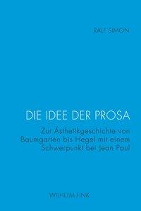 Cover: 9783770556038 | Die Idee der Prosa | Ralf Simon | Buch | 304 S. | Deutsch | 2013