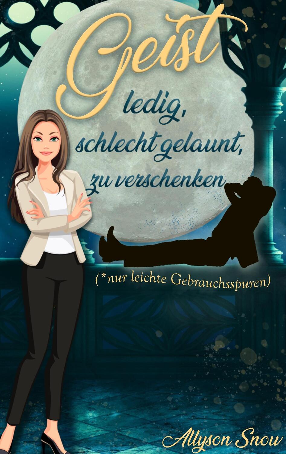 Cover: 9783741283772 | Geist, ledig, schlecht gelaunt, zu verschenken | Allyson Snow | Buch