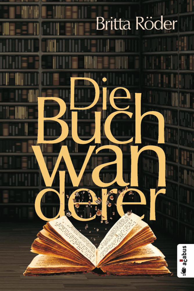 Cover: 9783862825189 | Die Buchwanderer | Roman | Britta Röder | Taschenbuch | 2017 | Acabus