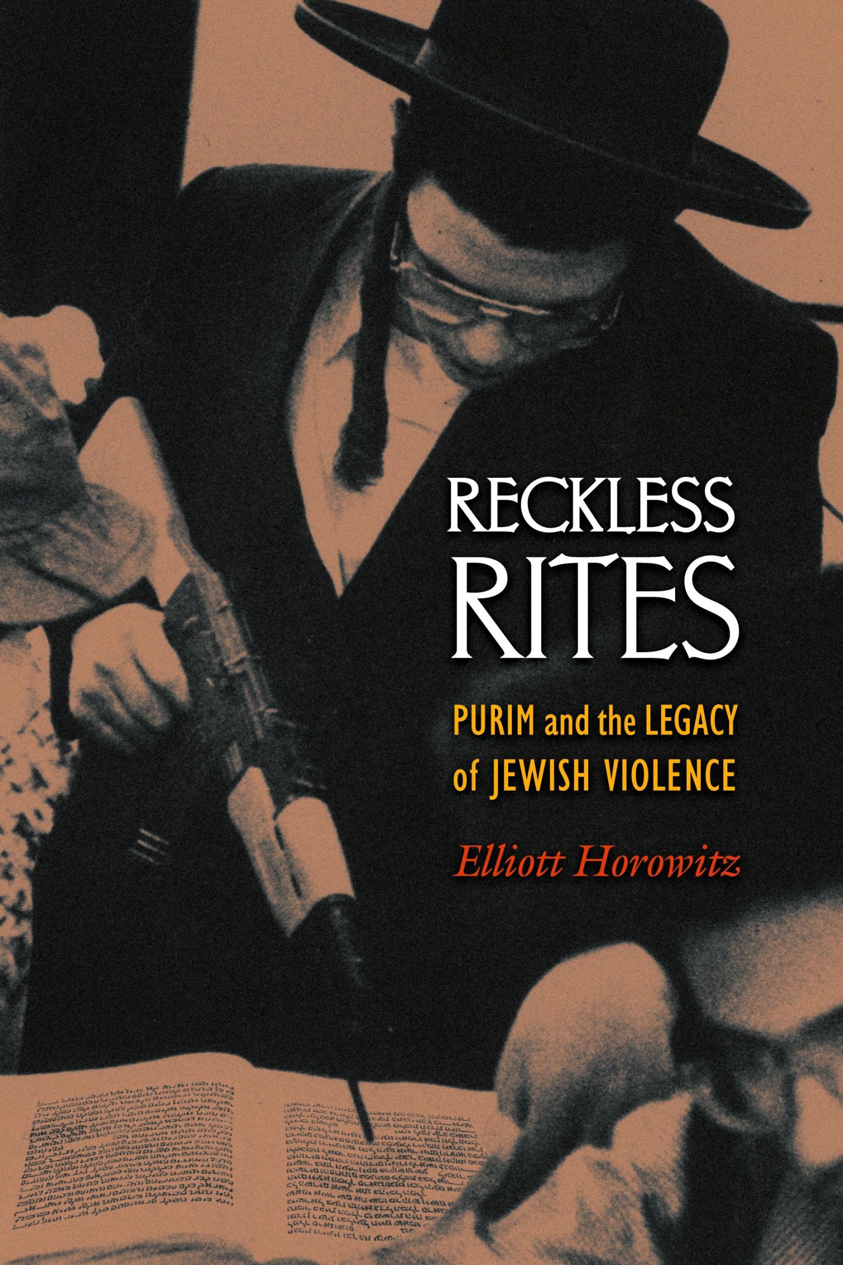 Cover: 9780691138244 | Reckless Rites | Purim and the Legacy of Jewish Violence | Horowitz