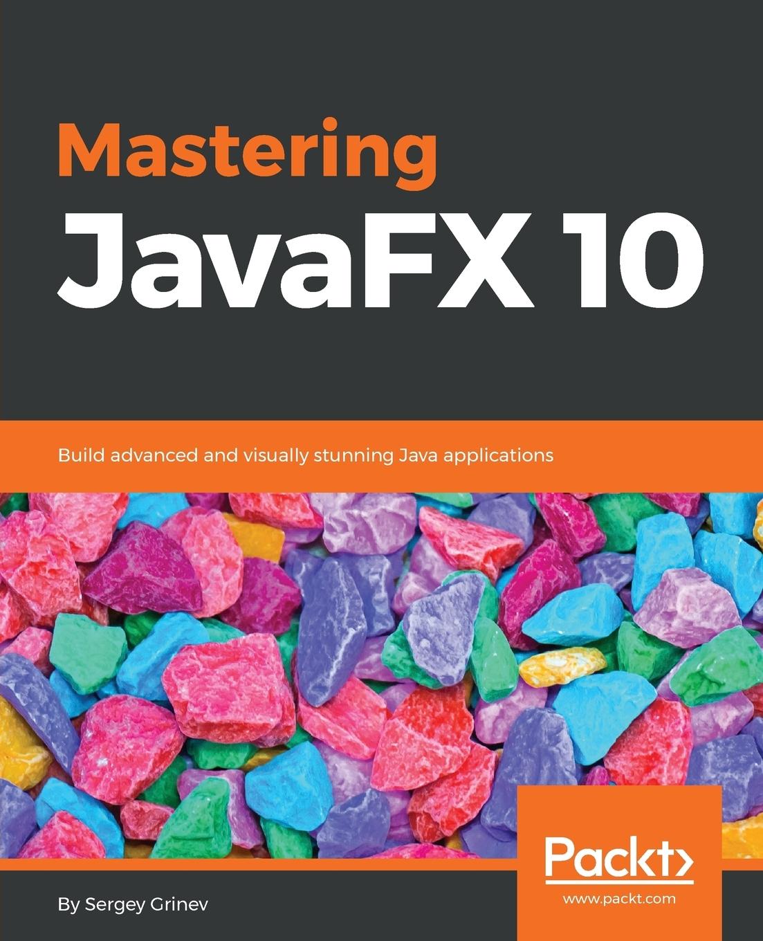 Cover: 9781788293822 | Mastering JavaFX 10 | Sergey Grinev | Taschenbuch | Paperback | 2018