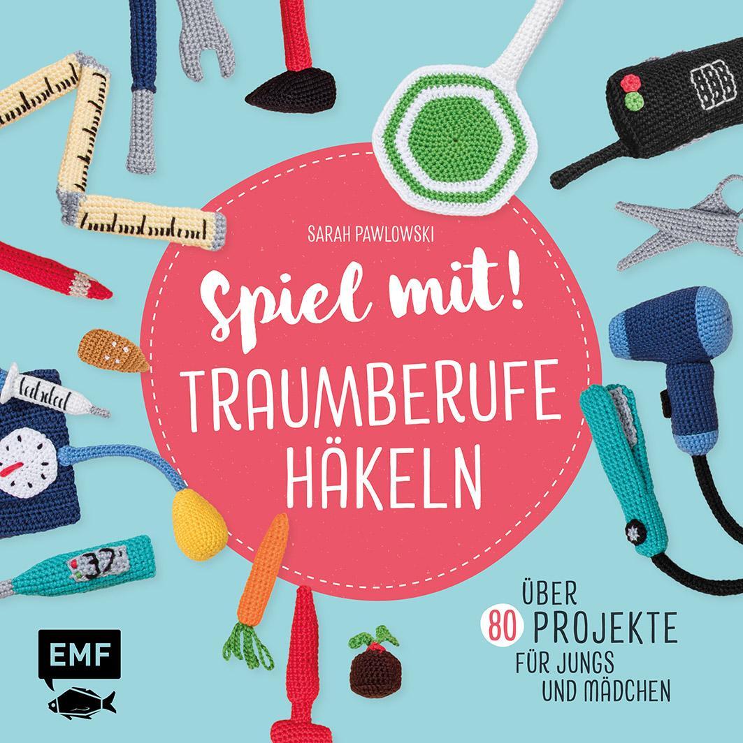 Cover: 9783960937197 | Spiel mit! Traumberufe häkeln | Sarah Pawlowski | Taschenbuch | 2020