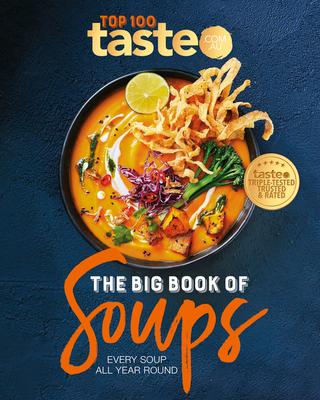 Cover: 9781460762196 | The Big Book of Soups | Every soup all year round | Taste. Com. Au