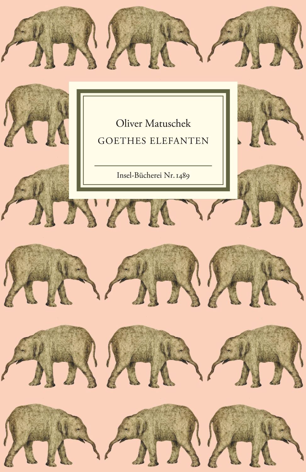 Cover: 9783458194897 | Goethes Elefanten | Oliver Matuschek | Buch | Insel-Bücherei | 110 S.