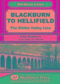 Cover: 9781908174956 | Blackburn to Hellifield | The Ribble Valley Line | John Matthews