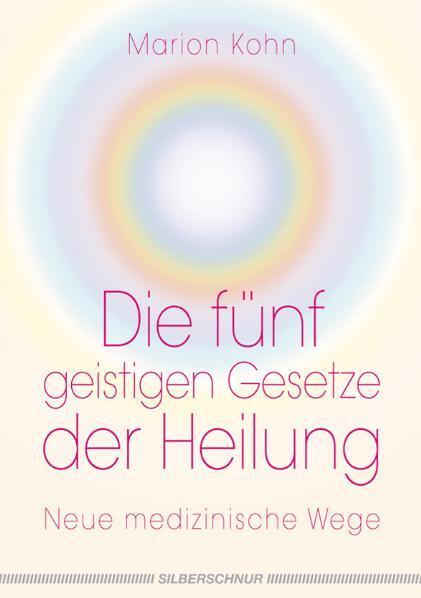 Cover: 9783898452939 | Die fünf geistigen Gesetze der Heilung | Neue medizinische Wege | Kohn