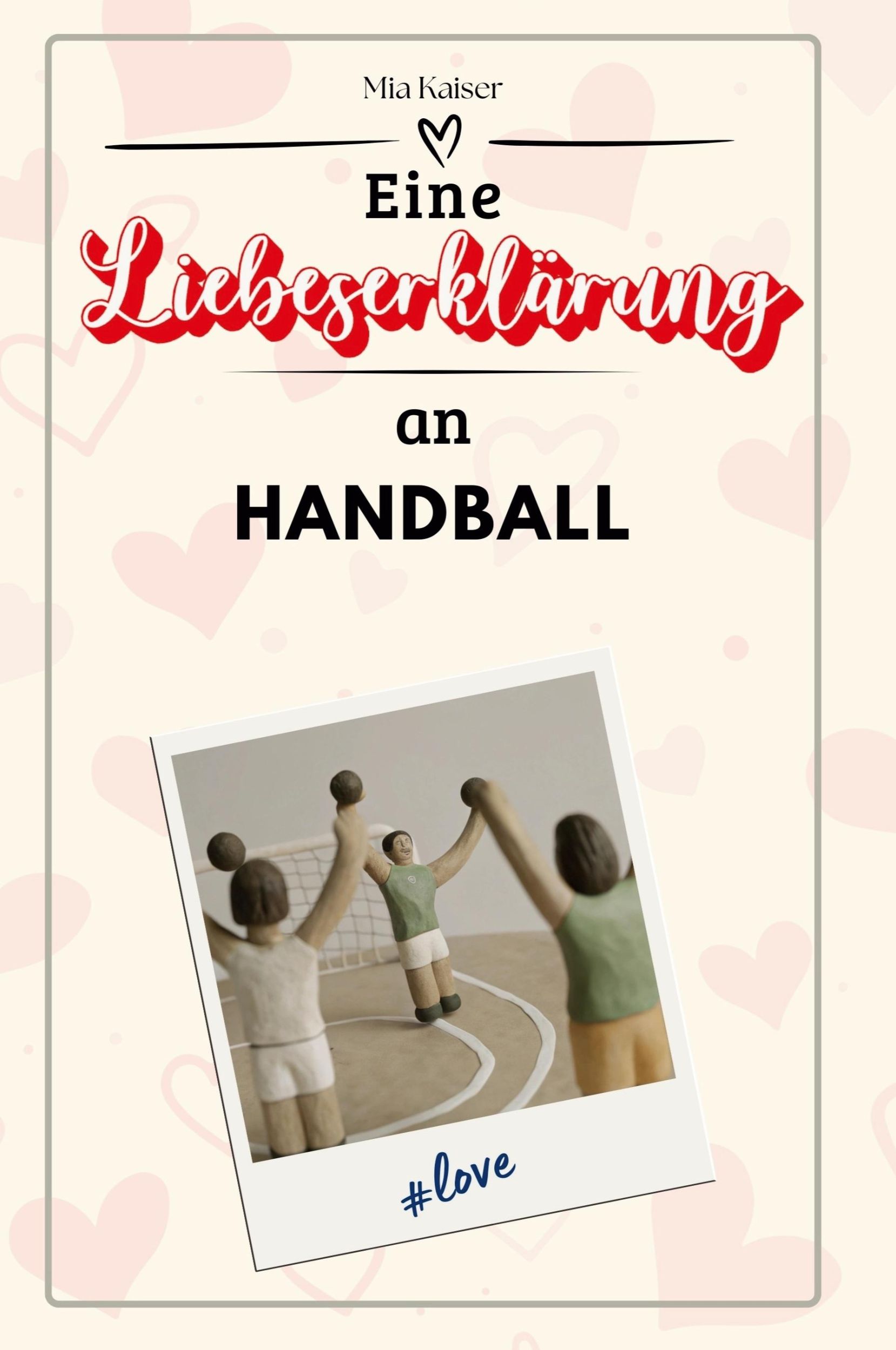 Cover: 9783759158369 | Eine Liebeserklärung an Handball | Mia Kaiser | Taschenbuch | Deutsch